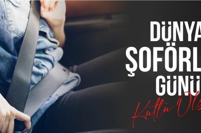 #DÜNYAŞOFÖRLERGÜNÜ KUTLU OLSUN