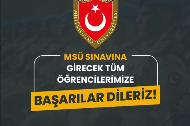 MSÜ SINAVINA GİRECEK TÜM ÖĞRENCİLERİMİZE BAŞARILAR DİLERİZ
