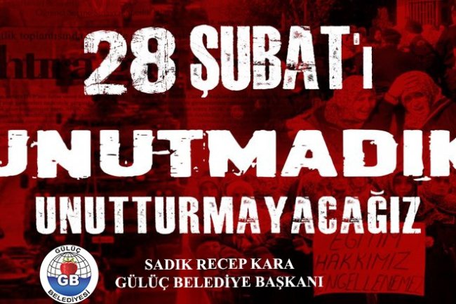 28 ŞUBAT'I UNUTMADIK UNUTMAYACAĞIZ...