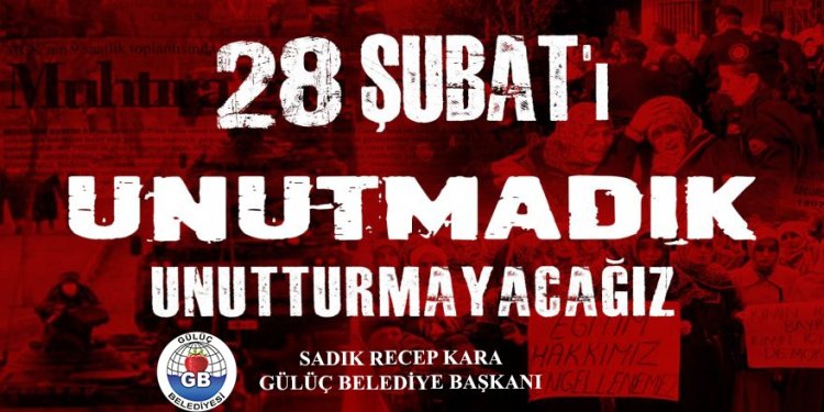 28 ŞUBAT'I UNUTMADIK UNUTMAYACAĞIZ...