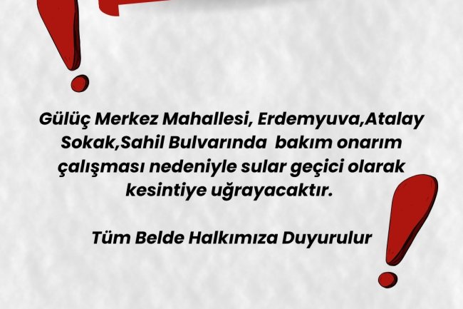 GÜLÜÇ BELEDİYESİ SU SERVİSİNDEN DUYURULUR