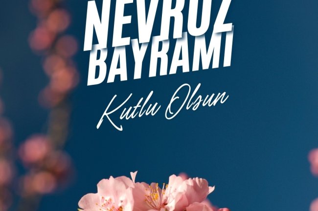 NEVRUZ BAYRAMI KUTLU OLSUN...