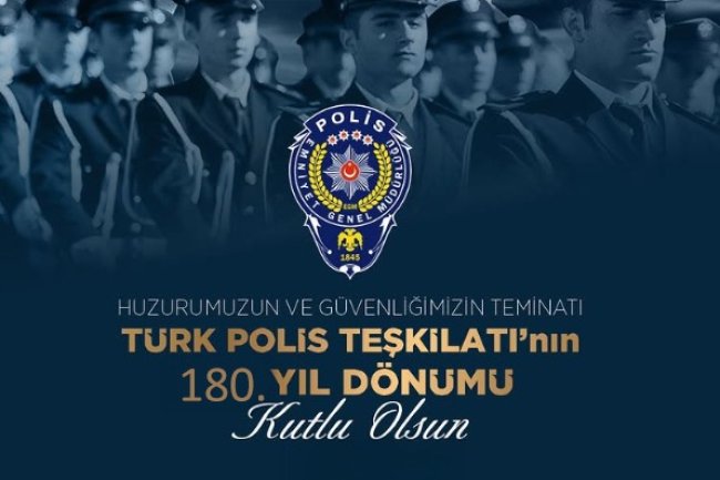 POLİS TEŞKİLATIMIZIN 180. YILDÖNÜMÜ KUTLU OLSUN...