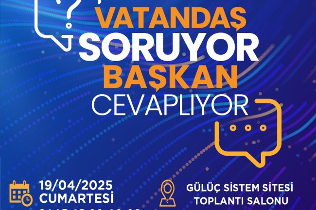 VATANDAŞ SORUYOR BAŞKAN CEVAPLIYOR