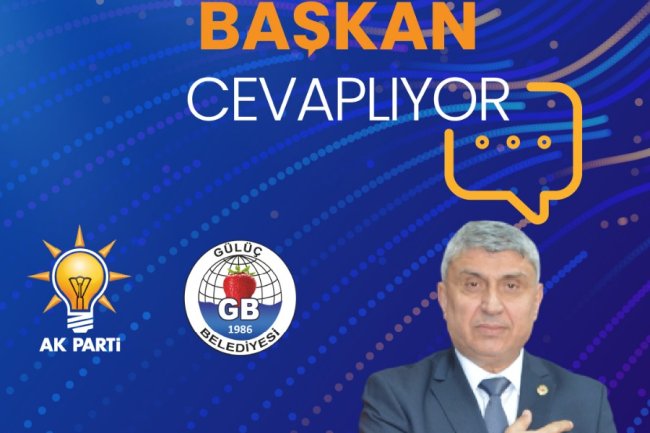 VATANDAŞ SORUYOR BAŞKAN CEVAPLIYOR