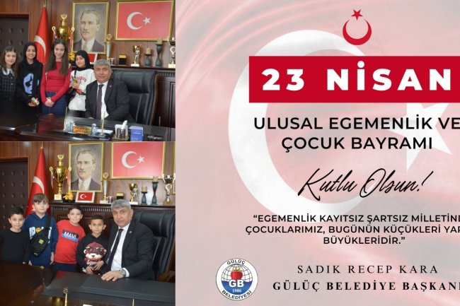 23 NİSAN ULUSAL EGEMENLİK VE COCUK BAYRAMI KUTLU OLSUN