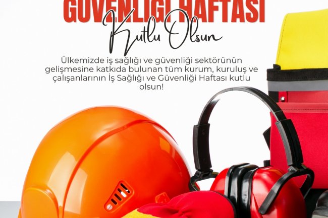 4-10 MAYIS İŞ SAĞLIĞI VE GÜVENLİĞİ HAFTASI KUTLU OLSUN...