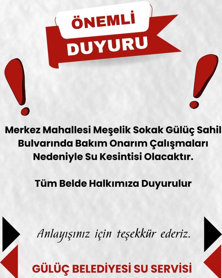 GÜLÜÇ BELEDİYESİ SU SERVİSİNDEN DUYURULUR