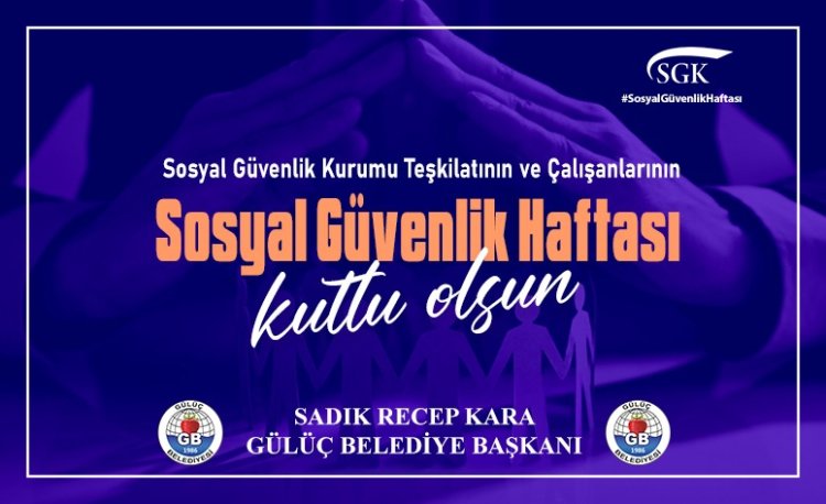 SOSYAL GÜVENLİK HAFTASI KUTLU OLSUN...