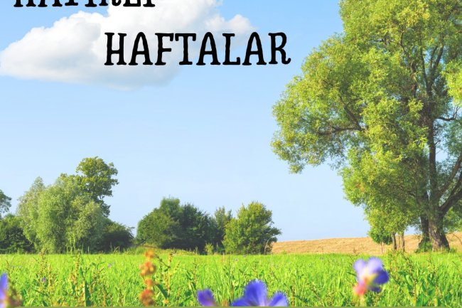 HAYIRLI HAFTALAR...