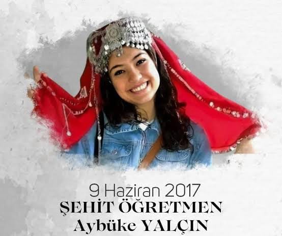 ŞEHİT ÖĞRETMEN AYBÜKE YALÇIN'I SAYGI VE RAHMETLE ANIYORUZ