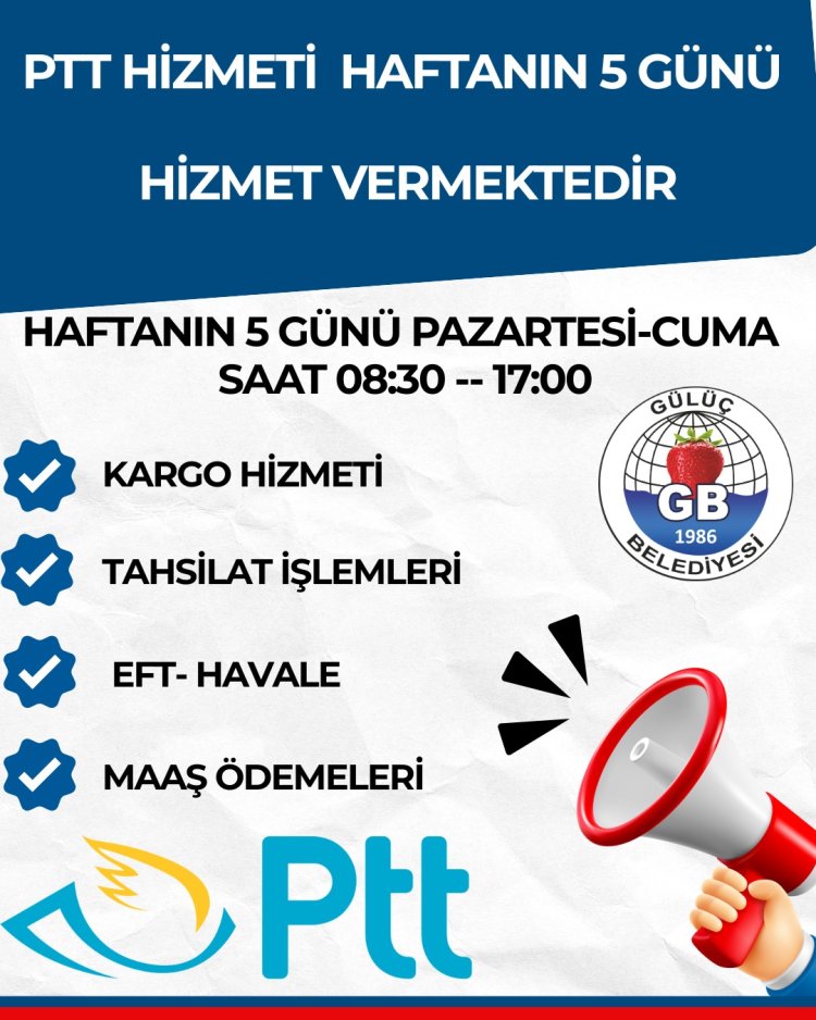 PTT HİZMETİ HAFTANIN 5 GÜNÜ HALKIMIZIN HİZMETİNDE