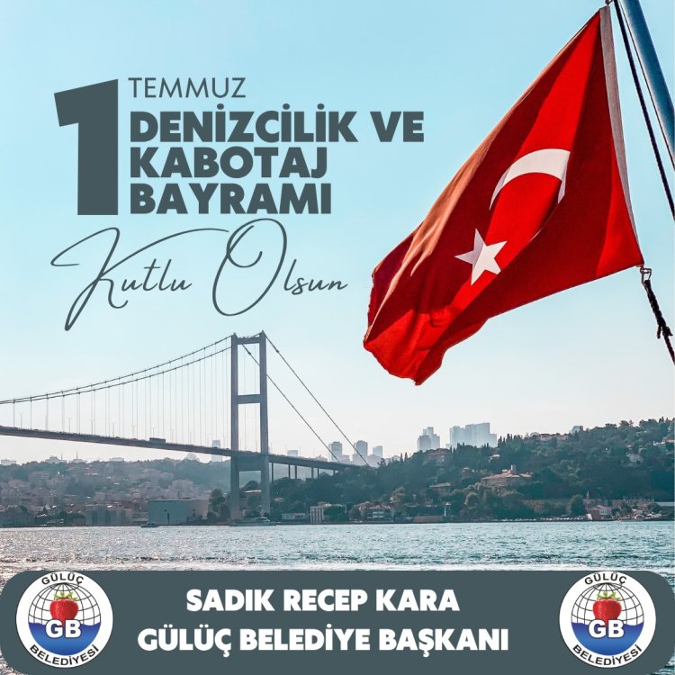 1 Temmuz Denizcilik ve Kabotaj Bayramı Kutlu Olsun! 