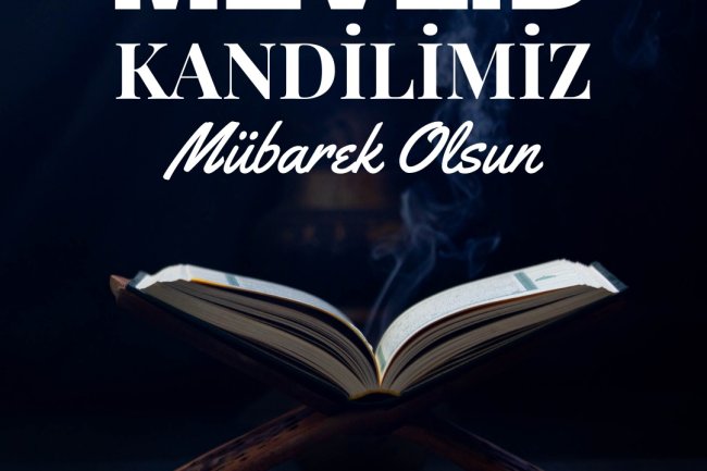 MEVLİD KANDİLİMİZ MÜBAREK OLSUN
