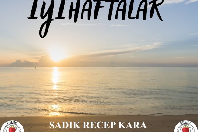 İYİ HAFTALAR GÜLÜÇ