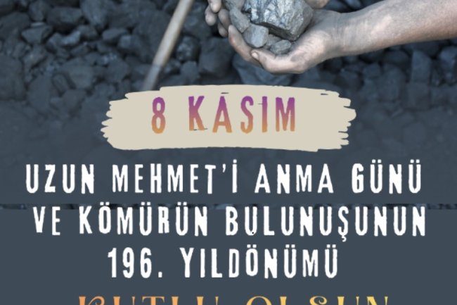 8 KASIM KÖMÜRÜN BULUNUŞU VE UZUN MEHMET'İ ANMA GÜNÜ KUTLU OLSUN...