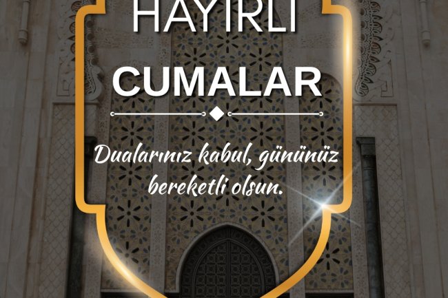 HAYIRLI CUMALAR...