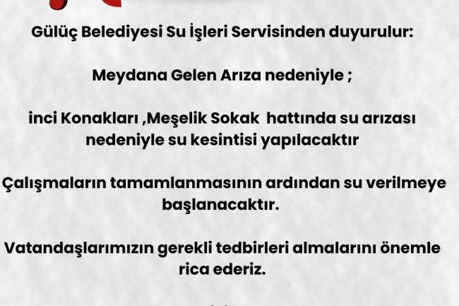 GÜLÜÇ BELEDİYESİ SU SERVİSİNDEN DUYURULUR...