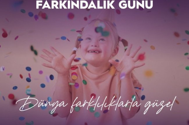 DÜNYA DOWN SENDORUMU GÜNÜ KUTLU OLSUN...