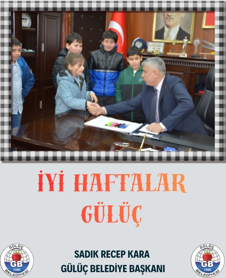 İYİ HAFTALAR GÜLÜÇ...
