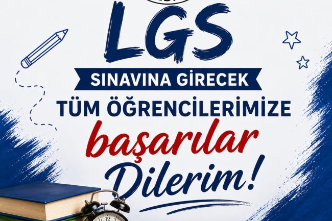 LGS SINAVINA GİRECEK TÜM ÖĞRENCİLERİMİZE BAŞARILAR DİLERİM...