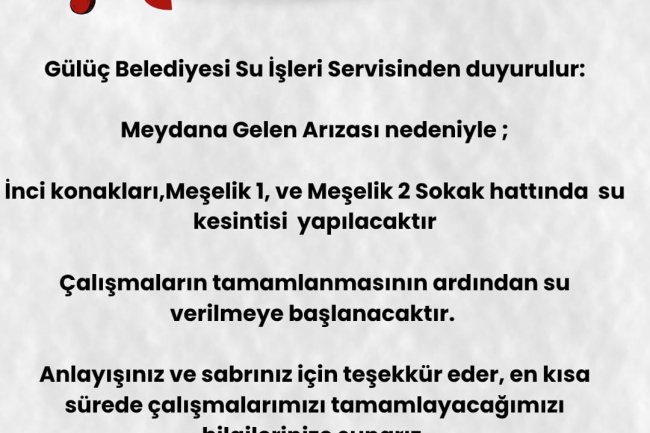 GÜLÜÇ BELEDİYESİ SU SERVİSİNDEN DUYURULUR...