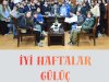 İYİ HAFTALAR GÜLÜÇ...
