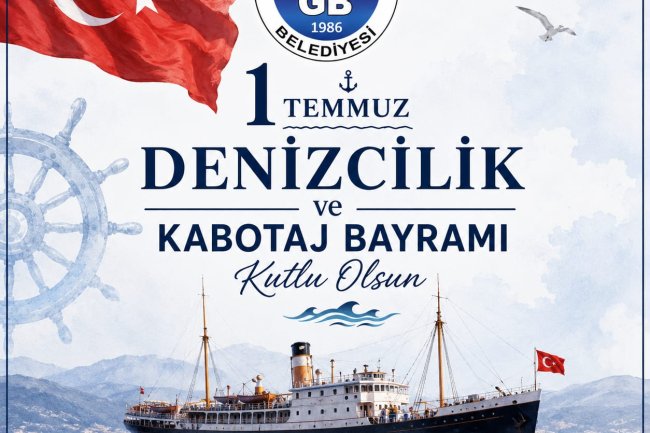 1 Temmuz Denizcilik ve Kabotaj Bayramı Kutlu Olsun...