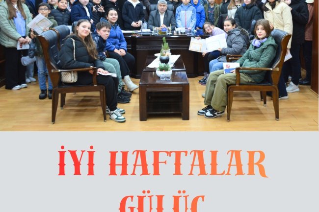 İYİ HAFTALAR GÜLÜÇ...
