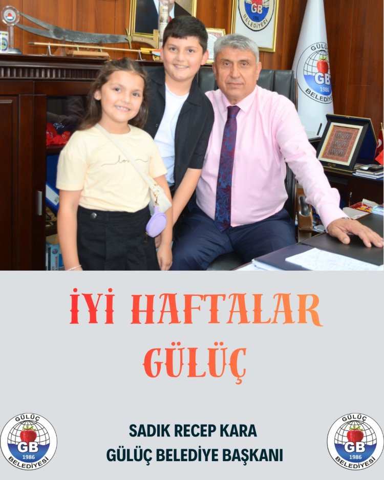 İYİ HAFTALAR GÜLÜÇ...