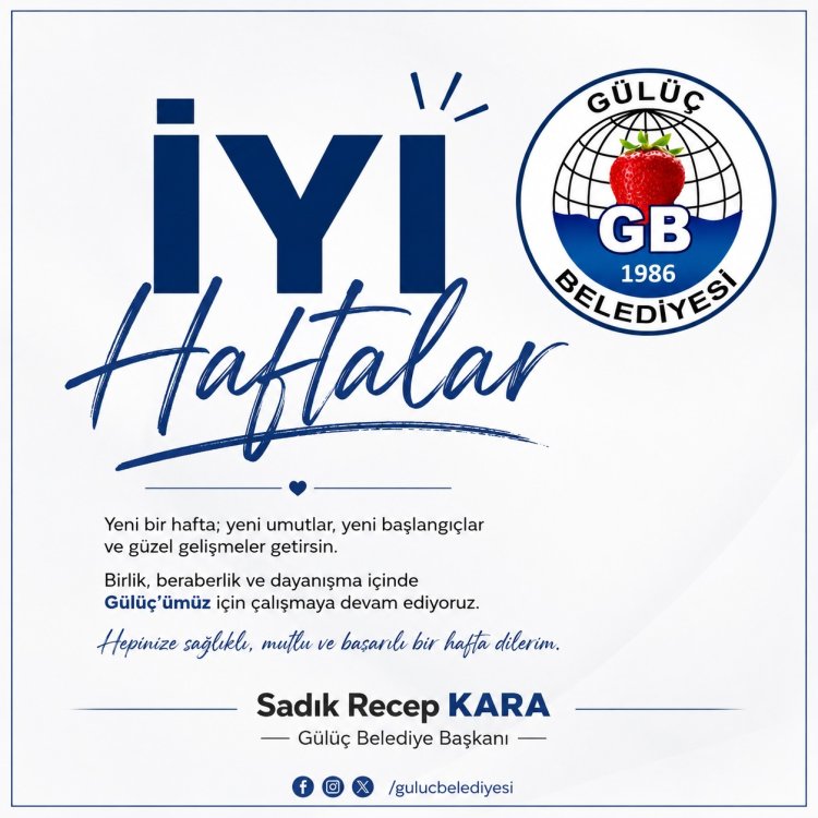 İYİ HAFTALAR GÜLÜÇ...