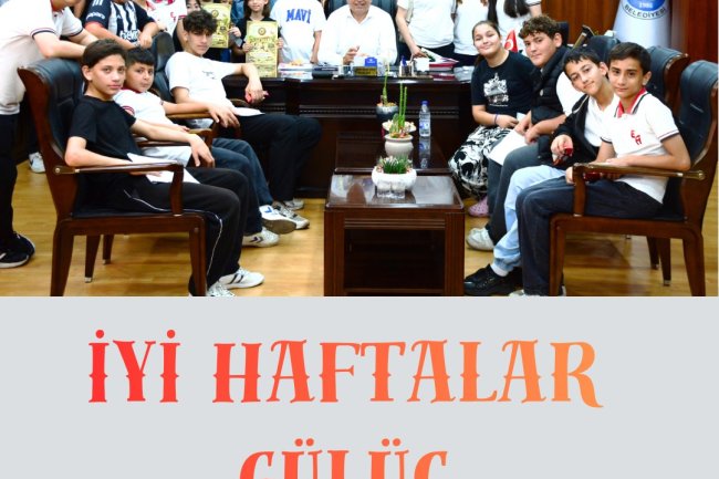 İYİ HAFTALAR GÜLÜÇ....