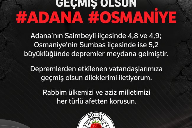 Geçmiş olsun Adana ve Osmaniye...